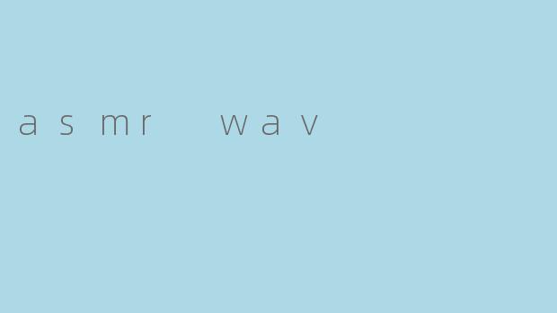 asmr wav